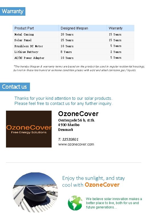 Warranty Product Part Designed lifespan Warranty Metal Casing 20 Years 15 Years Solar Panel