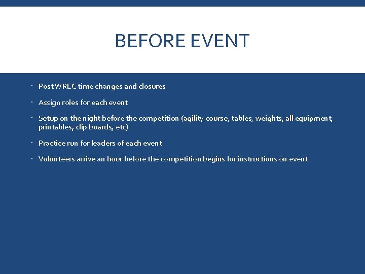 BEFORE EVENT Post WREC time changes and closures Assign roles for each event Setup