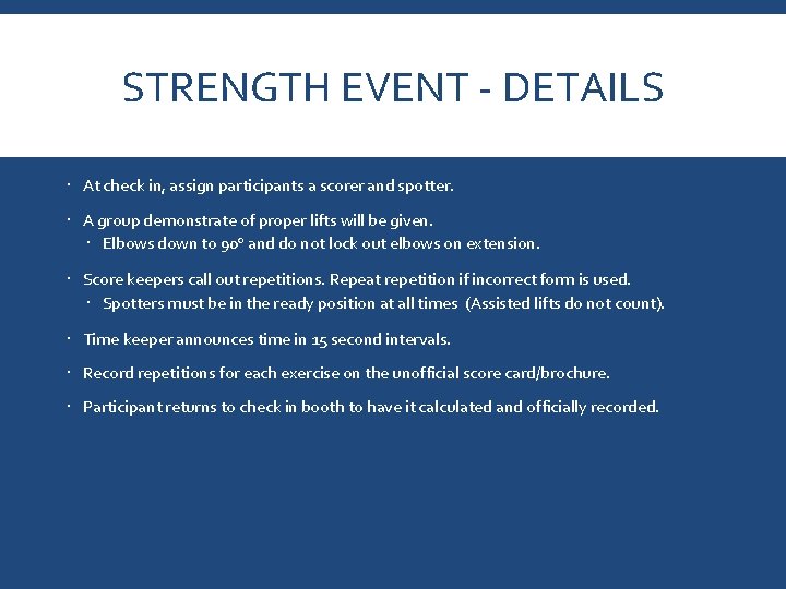 STRENGTH EVENT - DETAILS At check in, assign participants a scorer and spotter. A