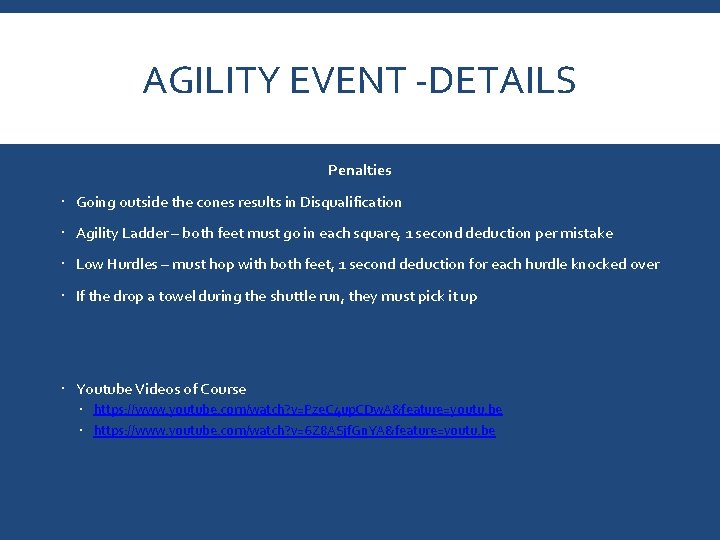 AGILITY EVENT -DETAILS Penalties Going outside the cones results in Disqualification Agility Ladder –