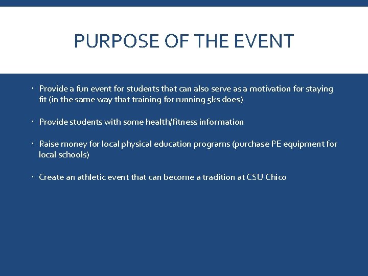 PURPOSE OF THE EVENT Provide a fun event for students that can also serve