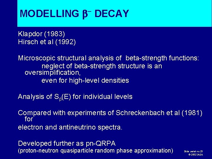 MODELLING DECAY Klapdor (1983) Hirsch et al (1992) Microscopic structural analysis of beta-strength functions: