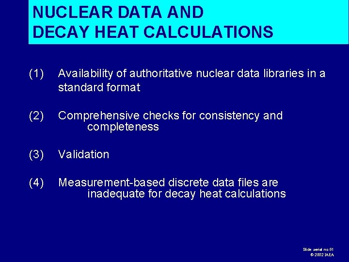 NUCLEAR DATA AND DECAY HEAT CALCULATIONS (1) Availability of authoritative nuclear data libraries in