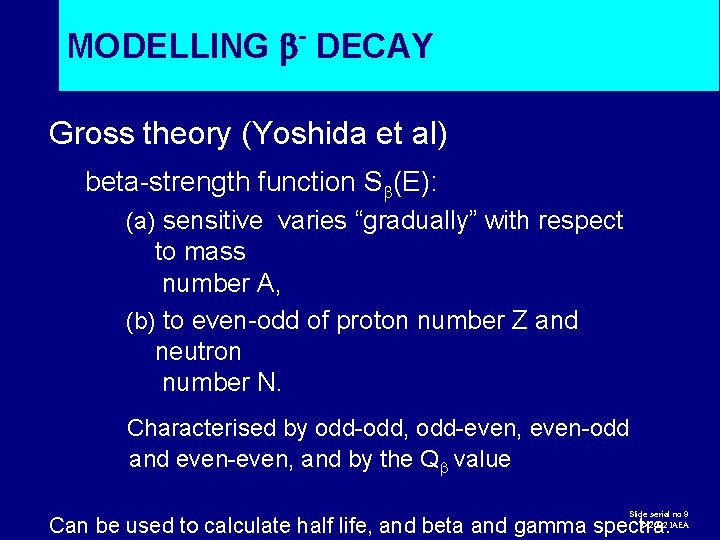 - MODELLING DECAY Gross theory (Yoshida et al) beta-strength function S (E): (a) sensitive