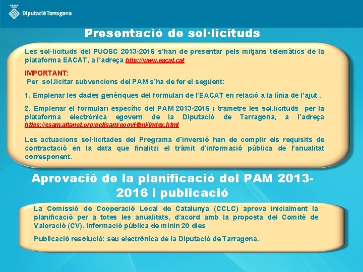 Presentació de sol·licituds Les sol·licituds del PUOSC 2013 -2016 s’han de presentar pels mitjans