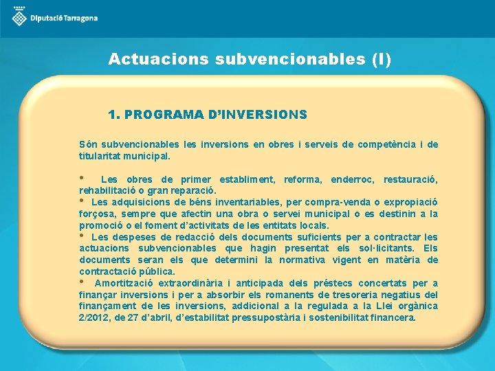 Actuacions subvencionables (I) 1. PROGRAMA D’INVERSIONS Són subvencionables inversions en obres i serveis de