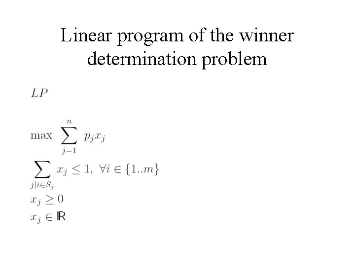 Linear program of the winner determination problem aka shadow price Linear program of the winner determination problem aka shadow price