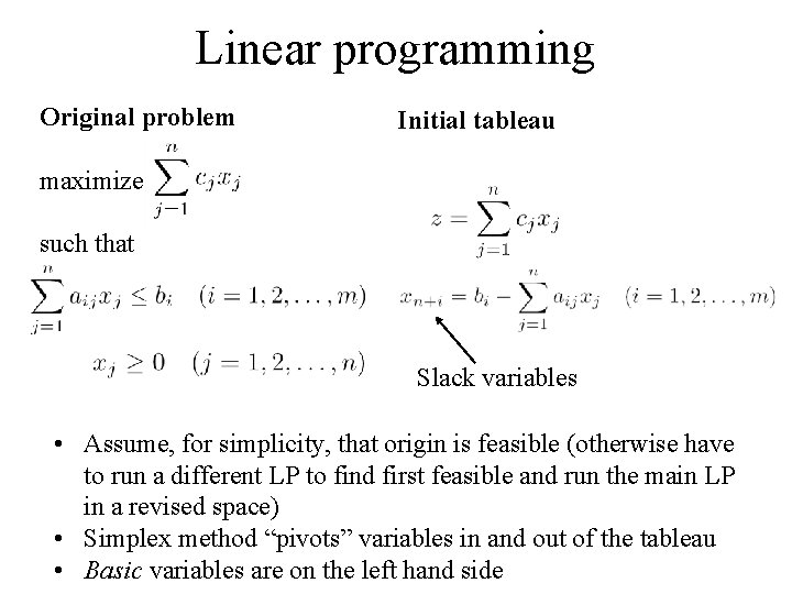 Linear programming Original problem Initial tableau maximize such that Slack variables • Assume, for Linear programming Original problem Initial tableau maximize such that Slack variables • Assume, for
