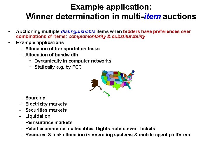 Example application: Winner determination in multi-item auctions • • Auctioning multiple distinguishable items when Example application: Winner determination in multi-item auctions • • Auctioning multiple distinguishable items when