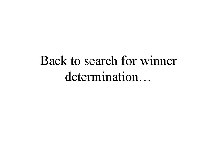 Back to search for winner determination… Back to search for winner determination…