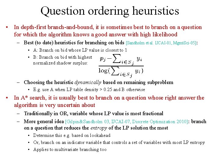 Question ordering heuristics • In depth-first branch-and-bound, it is sometimes best to branch on Question ordering heuristics • In depth-first branch-and-bound, it is sometimes best to branch on