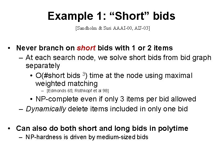 Example 1: “Short” bids [Sandholm & Suri AAAI-00, AIJ-03] • Never branch on short