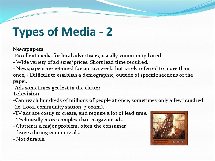 Types of Media - 2 Newspapers -Excellent media for local advertisers, usually community based.