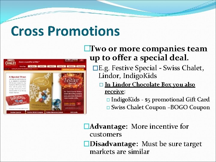 Cross Promotions �Two or more companies team up to offer a special deal. �E.