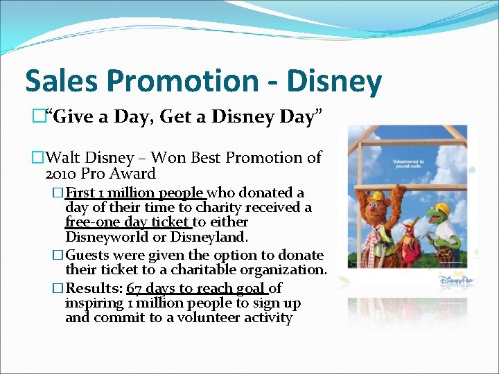 Sales Promotion - Disney �“Give a Day, Get a Disney Day” �Walt Disney –