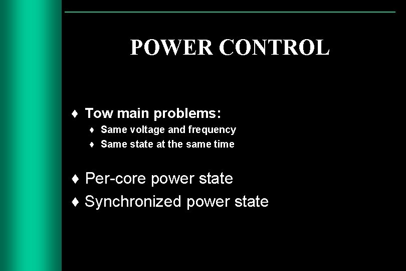 POWER CONTROL ♦ Tow main problems: ♦ Same voltage and frequency ♦ Same state