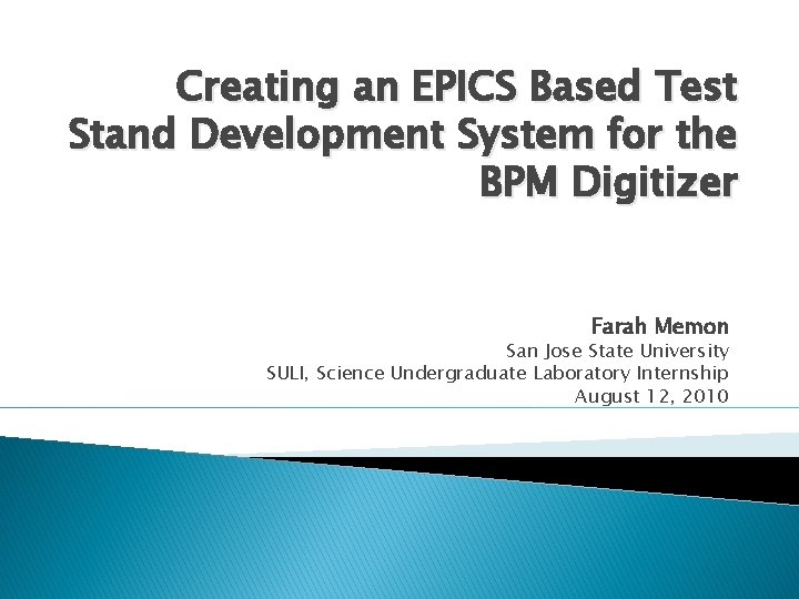 Creating an EPICS Based Test Stand Development System for the BPM Digitizer Farah Memon