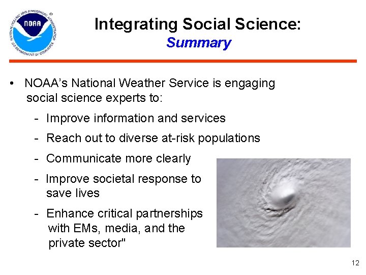 Integrating Social Science: Summary • NOAA’s National Weather Service is engaging social science experts