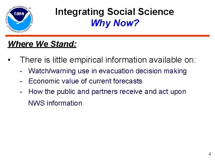 Integrating Social Science Why Now? Where We Stand: • There is little empirical information