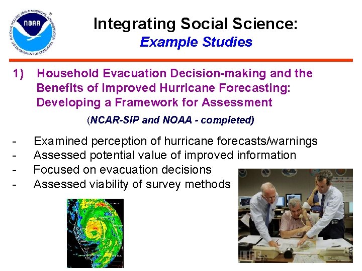 Integrating Social Science: Example Studies 1) Household Evacuation Decision-making and the Benefits of Improved