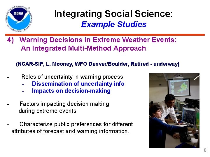 Integrating Social Science: Example Studies 4) Warning Decisions in Extreme Weather Events: An Integrated