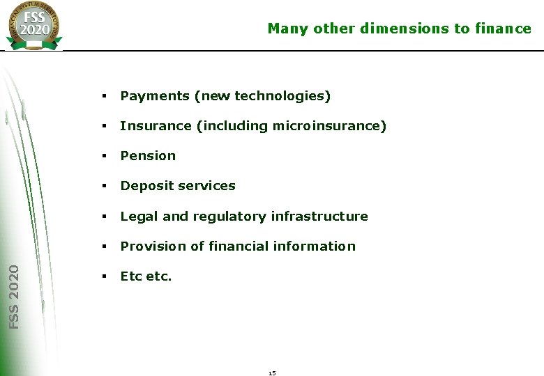 FSS 2020 Many other dimensions to finance § Payments (new technologies) § Insurance (including