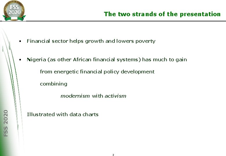 The two strands of the presentation § Financial sector helps growth and lowers poverty