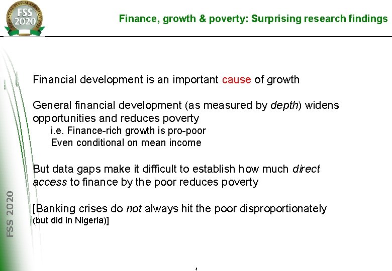 Finance, growth & poverty: Surprising research findings Financial development is an important cause of