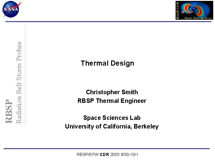 Radiation Belt Storm Probes RBSP Thermal Design Christopher Smith RBSP Thermal Engineer Space Sciences