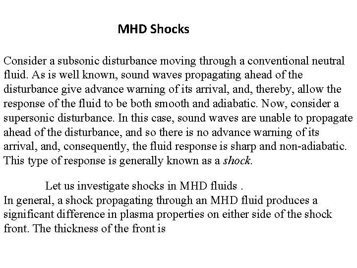 MHD Shocks Consider a subsonic disturbance moving through a conventional neutral fluid. As is