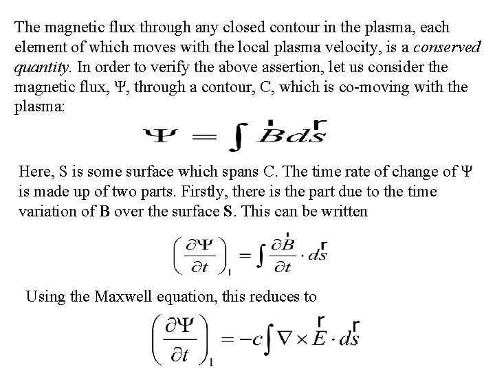 The magnetic flux through any closed contour in the plasma, each element of which