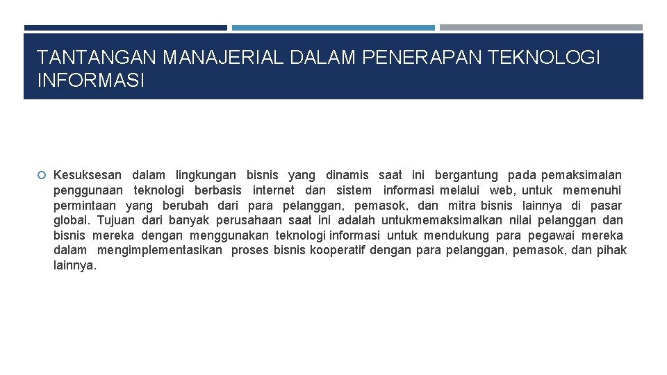 TANTANGAN MANAJERIAL DALAM PENERAPAN TEKNOLOGI INFORMASI Kesuksesan dalam lingkungan bisnis yang dinamis saat ini