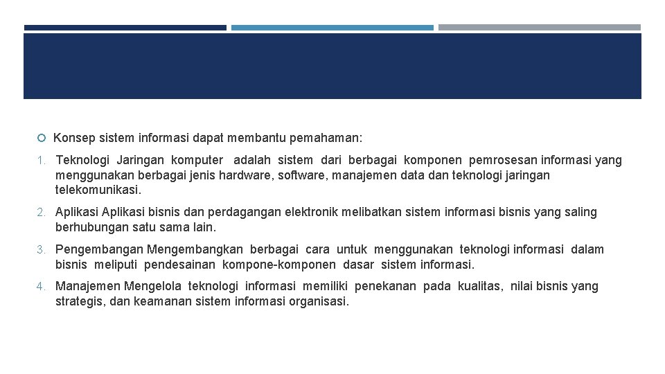  Konsep sistem informasi dapat membantu pemahaman: 1. Teknologi Jaringan komputer adalah sistem dari