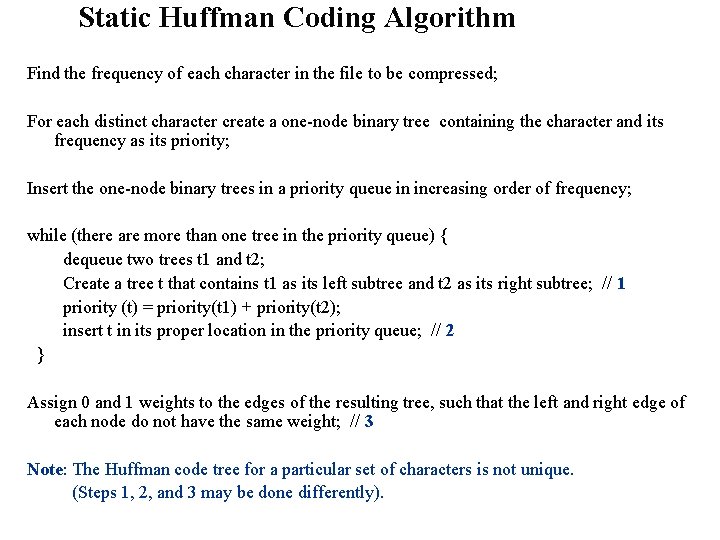 Static Huffman Coding Algorithm Find the frequency of each character in the file to