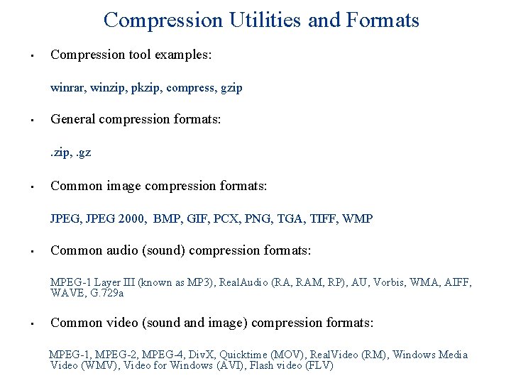 Compression Utilities and Formats • Compression tool examples: n winrar, winzip, pkzip, compress, gzip