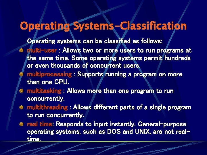 Operating Systems-Classification Operating systems can be classified as follows: multi-user : Allows two or