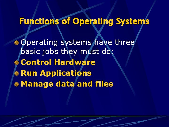 Functions of Operating Systems Operating systems have three basic jobs they must do: Control