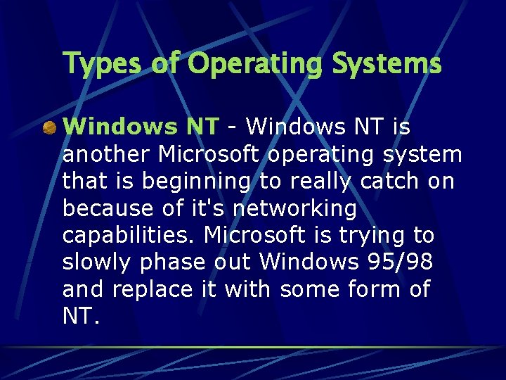 Types of Operating Systems Windows NT - Windows NT is another Microsoft operating system