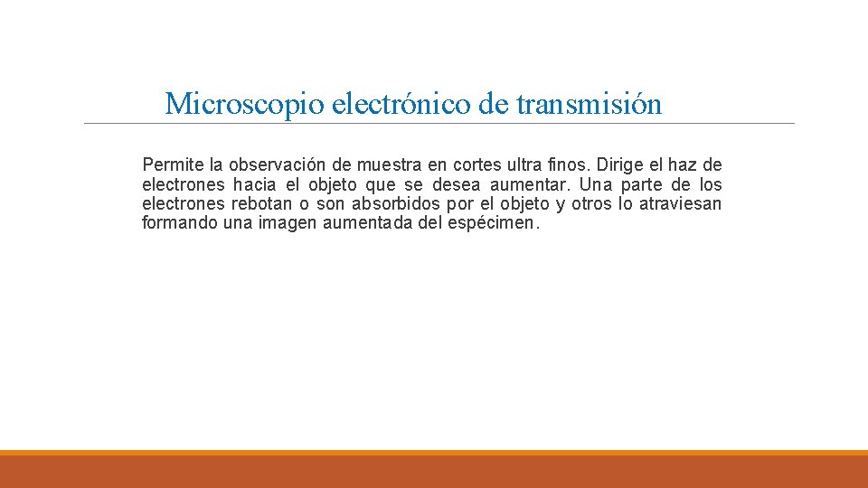 Microscopio electrónico de transmisión Permite la observación de muestra en cortes ultra finos. Dirige Microscopio electrónico de transmisión Permite la observación de muestra en cortes ultra finos. Dirige