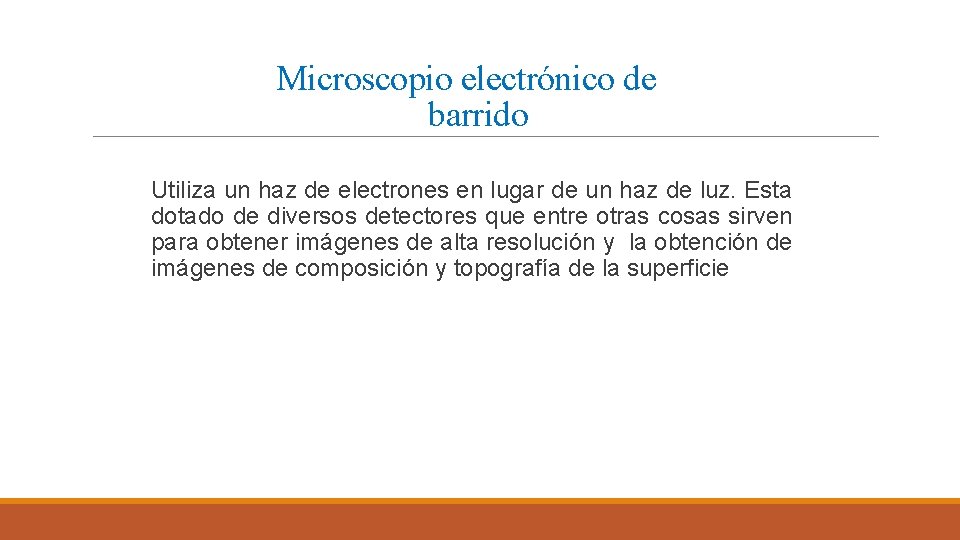 Microscopio electrónico de barrido Utiliza un haz de electrones en lugar de un haz Microscopio electrónico de barrido Utiliza un haz de electrones en lugar de un haz