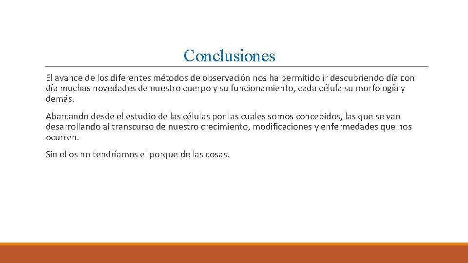 Conclusiones El avance de los diferentes métodos de observación nos ha permitido ir descubriendo Conclusiones El avance de los diferentes métodos de observación nos ha permitido ir descubriendo