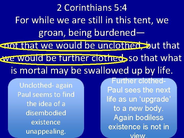 2 Corinthians 5: 4 For while we are still in this tent, we groan,