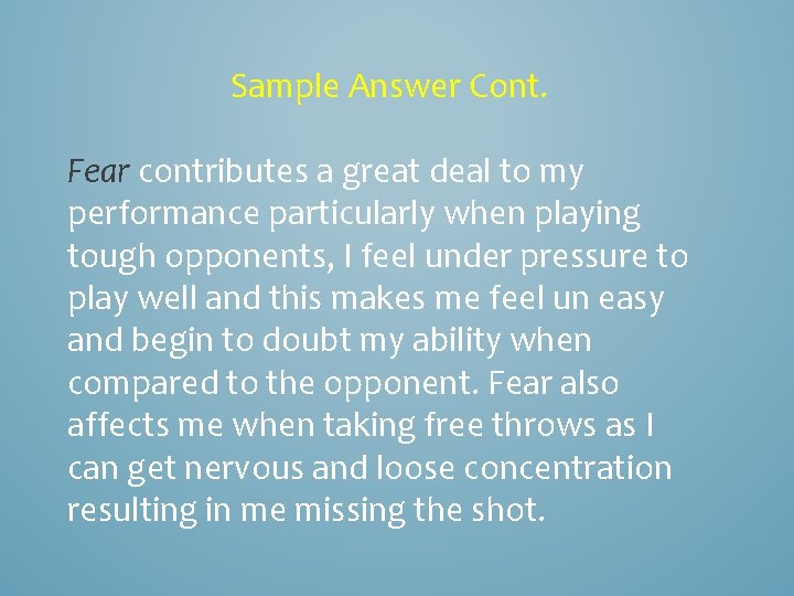 Sample Answer Cont. Fear contributes a great deal to my performance particularly when playing Sample Answer Cont. Fear contributes a great deal to my performance particularly when playing