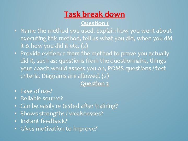 Task break down • • Question 1 Name the method you used. Explain how Task break down • • Question 1 Name the method you used. Explain how