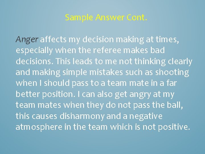 Sample Answer Cont. Anger affects my decision making at times, especially when the referee Sample Answer Cont. Anger affects my decision making at times, especially when the referee