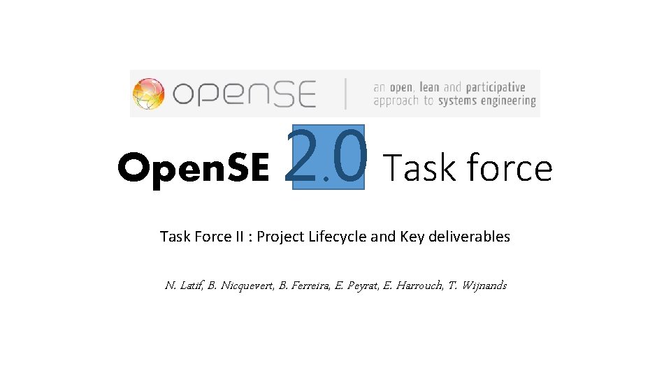 Open. SE 2. 0 Task force Task Force II : Project Lifecycle and Key