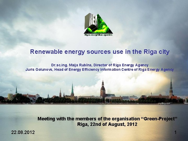 Renewable energy sources use in the Riga city Dr. sc. ing. Maija Rubīna, Director