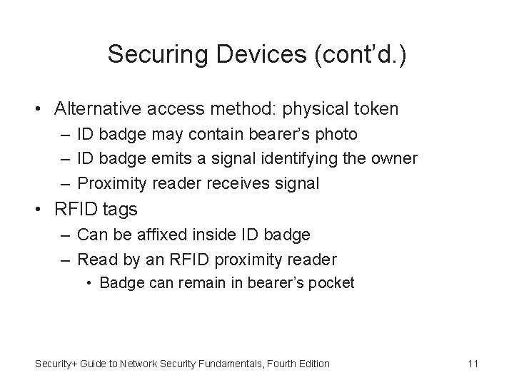 Securing Devices (cont’d. ) • Alternative access method: physical token – ID badge may