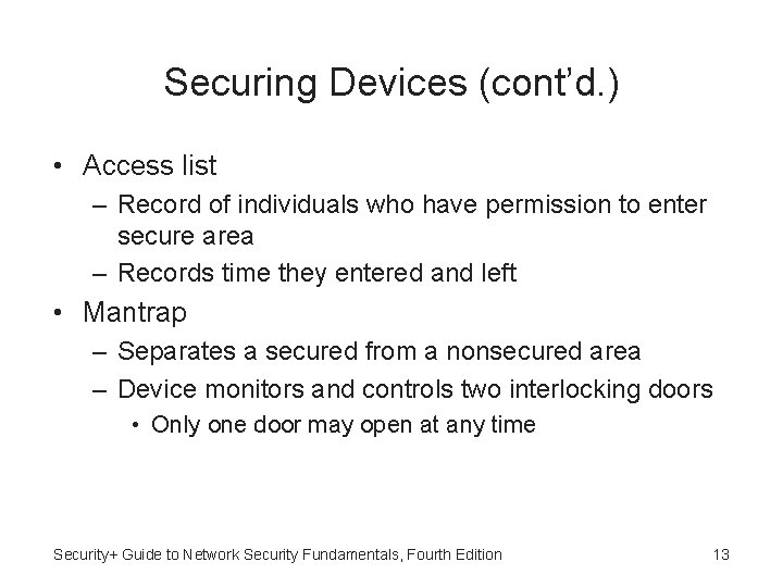 Securing Devices (cont’d. ) • Access list – Record of individuals who have permission