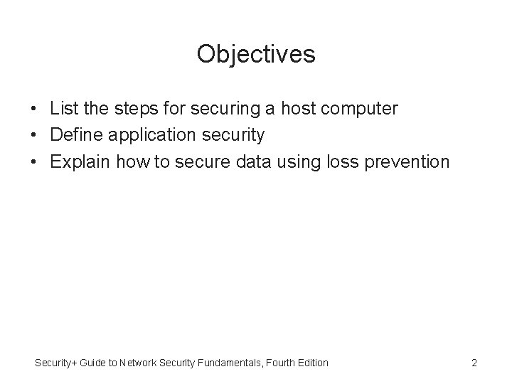 Objectives • List the steps for securing a host computer • Define application security